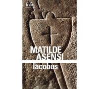 Iacobus Matilde Asensi (Auteur), Carole d' Yvoire (Traduction)
