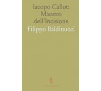 Iacopo Callot: Maestro dell'Incisione: Vita, opere e tecniche dell'intaglio in rame tra battaglie, devozione e ritratti