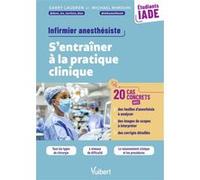 IADE, Infirmier anesthésiste : S'entraîner à la pratique clinique avec 20 cas concrets Garry Laudren (Auteur), Michaël Mimouni (Auteur)