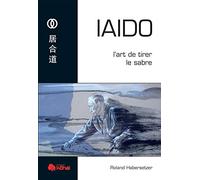 Iaido: L'art de tirer le sabre