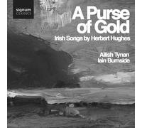 Iain Burnside – A Purse of Gold : Chansons irlandaises de Herbert Hughes