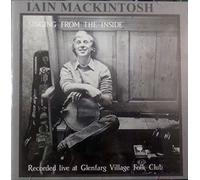 Iain Mackintosh - Singing From The Inside : Recorded live at Glenfarg Village Folk Club