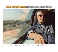 Iain Matthews How Much Is Enough - Volume 1 (CD) Album