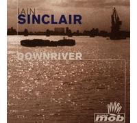 Iain Sinclair - Downriver [Import]