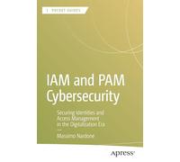 Iam and Pam Cybersecurity: Securing Identities and Access Management in the Digitalization Era