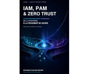 IAM, PAM & ZERO TRUST: De la stratégie à la roadmap 90 jours