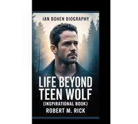 IAN BOHEN BIOGRAPHY: Life Beyond Teen Wolf (Inspirational Book)