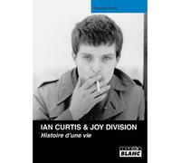 IAN CURTIS & JOY DIVISION Histoire d'une vie - Deborah Curtis - Camion Blanc Eds - broché - Beau livre