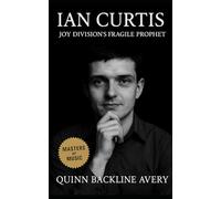 Ian Curtis: Joy Division’s Fragile Prophet: The definitive biography tracing the post-punk visionary who transformed Manchester’s sound and modern music’s emotional landscape