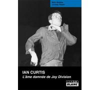 IAN CURTIS L'âme damnée de Joy Division
