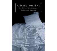 A Merciful End Ian Dowbiggin (Auteur)