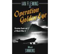 Ian Fleming And Operation Golden Eye