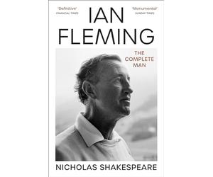 Ian Fleming: The Complete Man