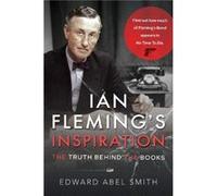 Ian Flemings Inspiration by Edward Abel Smith Edward Abel Smith (Auteur)