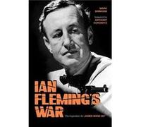Ian Flemings War The Inspiration for 007 by Mark Simmons & Foreword by Anthony Horowitz Mark Simmons , Foreword by Anthony Horowitz (Auteur)