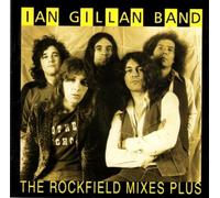 IAN GILLAN BAND - THE ROCKFIELD MIXES PLUS CD NEUF