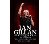 Ian Gillan Biography: The Journey of Deep Purple's Legendary Voice