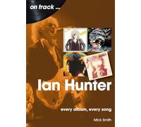Ian Hunter: Every Album, Every Song