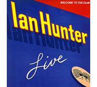 Ian Hunter - Welcome To The Club - Ian Hunter Live