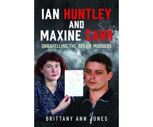 Ian Huntley and Maxine Carr: Unravelling the Soham Murders