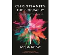 Ian J. Shaw Christianity: The Biography (Poche)