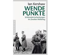 Ian Kershaw Klaus-Diete Wendepunkte: Schlüsselentscheidungen im Zweiten (Poche)