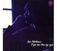 Ian MATTHEWS - If You Saw Thro' My Eyes