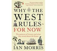 Ian Morris Why The West Rules - For Now (Poche)