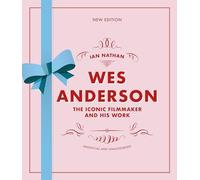 Ian Nathan - Wes Anderson The Iconic Filmmaker and his Work - Hardba - F245z