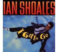 Ian Shoales - I Gotta Go [Import]
