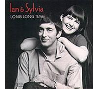Ian & Sylvia - Long Long Time