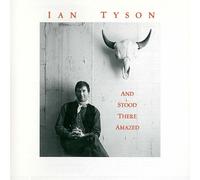 Ian Tyson - and Stood There Amazed