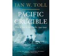 Pacific Crucible: War at Sea in the Pacific, 1941-1942