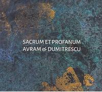 Iancu Dumitrescu et Ana‑Maria Avram – Sacrum et Profanum