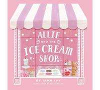Iann Ivy Allie and the Ice Cream Shop (Relié)