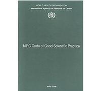 IARC Code of Good Scientific Practice, World Health Organization International Agency for Research on Cancer IARC (Auteur)