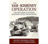 Iasi-kishinev Operation: The Red Army's Summer Offensive into the Balkans