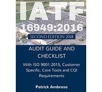 IATF 16949:2016 Plus ISO 9001:2015: ASSESSMENT (AUDIT) Guide and Checklist