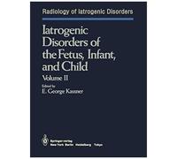 Iatrogenic Disorders Of The Fetus, Infant, And Child