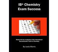 IB Chemistry Exam Success: Master the key vocabulary of the International Baccalaureate Exam in Chemistry