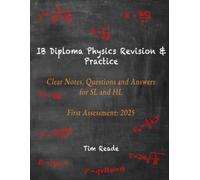 IB Diploma Physics Revision & Practice: Clear Notes, Questions and Answers for SL and HL