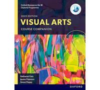 Oxford Resources pour le DP du BI : Manuel du cours d'arts visuels