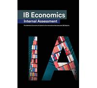 IB Economics Internal Assessment: The Definitive IA Commentary Guide For the International Baccalaureate [IB] Diploma