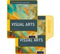 Ib Visual Arts Print And Online Course Book Pack: Oxford Ib Diploma Programme