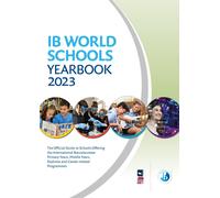 Ib World Schools Yearbook 2023: The Official Guide To Schools Offering The International Baccalaureate Primary Years, Middle Years, Diploma And Career-Related Programmes