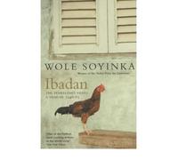 [(Ibadan: The Penkelemes Years - A Memoir, 1945-67)] [ By (author) Wole Soyinka ] [January, 2000]