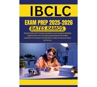 IBCLC Exam Prep 2025 202: Study Guide with Practice Questions and answers detailed explanations for the International Board Certified Lactation ... a help to aid your exam at first try