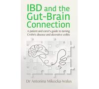 IBD and the Gut-Brain Connection: A patient's and carer's guide to taming Crohn's disease and ulcerative colitis