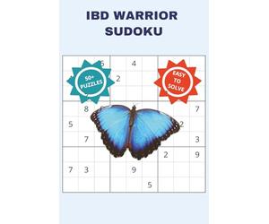 IBD WARRIOR SUDOKU: A RELAXING, SUPPORTING AND CALMING PUZZLE BOOK FOR INFLAMMATORY BOWEL DISEASE FIGHTERS, SURVIVORS, FAMILY MEMBERS AND THEIR LOVED ... INCHES, 110 PAGES, 50+ PUZZLES WITH SOLUTIONS