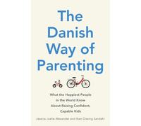 Iben Dissing Sandahl Jessica Joelle Alexande The Danish Way of Parentin (Poche)
